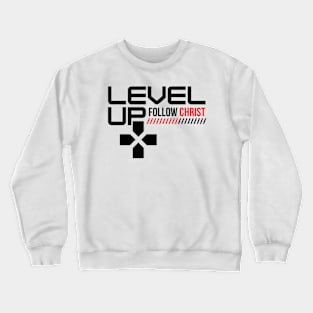 Level Up Follow Christ (Black Font) Crewneck Sweatshirt